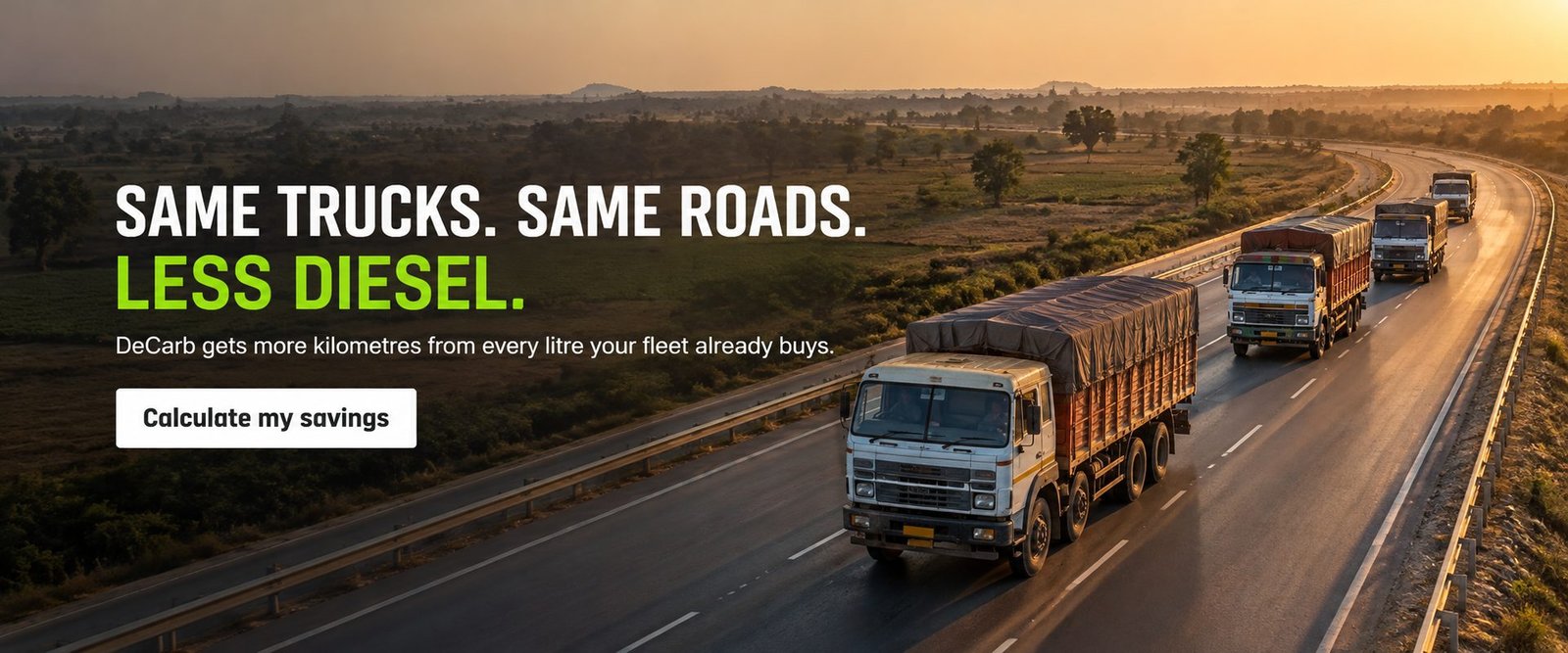 Same trucks. Same roads. Less diesel. DeCarb gets more kilometres from every litre your fleet already buys.